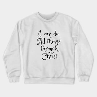 I can do All things through Christ Crewneck Sweatshirt